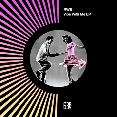 P.WE - Vibe With Me (Original Mix)