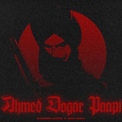 AHMED DOGAR PAAPI SURINDER SHINDA X JOSH SIDHU