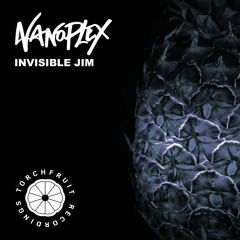 Nanoplex - Invisible Jim [OUT NOW]