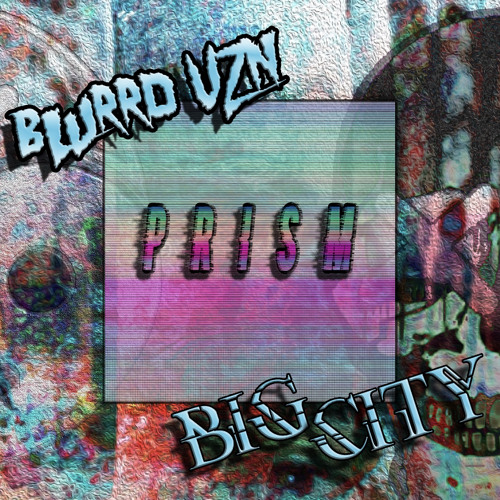 blurrd vzn & Big City - Prism