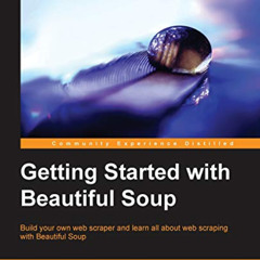 FREE PDF 💚 Getting Started with Beautiful Soup by  Vineeth G. Nair [KINDLE PDF EBOOK