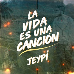 JP La Voz Urbana - La Vida Es Una Canción (Prod. By Jeypí In The House)