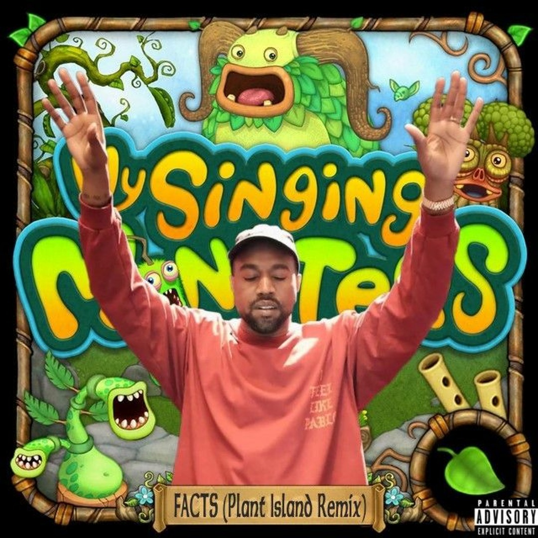 Stream Kanye West & My Singing Monsters - Facts (Plant Island Remix) by ...