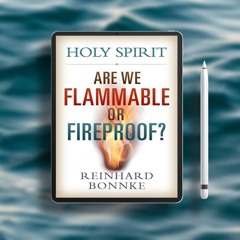 Holy Spirit: Are We Flammable Or Fireproof?. Without Charge [PDF]