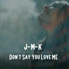 Don't Say You Love Me