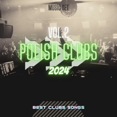 Polish Clubs Vol.2 Najlepsza Muzyka Klubowa 2024 🔥