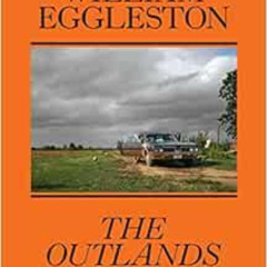 [Get] EPUB 📧 William Eggleston: The Outlands: Selected Works by William Eggleston,Ra