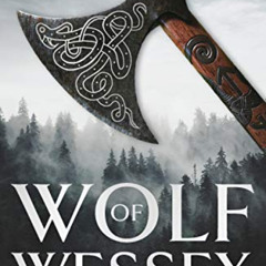 [ACCESS] EBOOK 💔 Wolf of Wessex: A gripping, action-packed historical thriller by  M