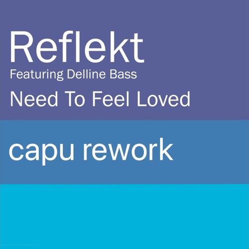 Need To Feel Loved (capu rework)