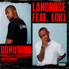 Landrose - Bowuthini Ft. Loki (Prod. Beatsbydannyb x Sedi Sinatra)
