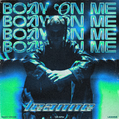 LEANNE - Body On Me