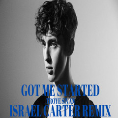 Troye Sivan - Got Me Started (Israel Carter Remix)