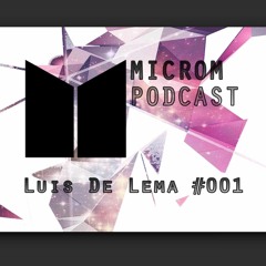 Microm Podcast #001 - Luis De Lema