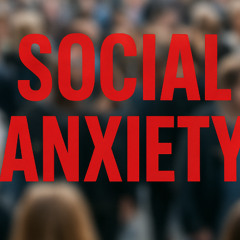 Social Anxiety