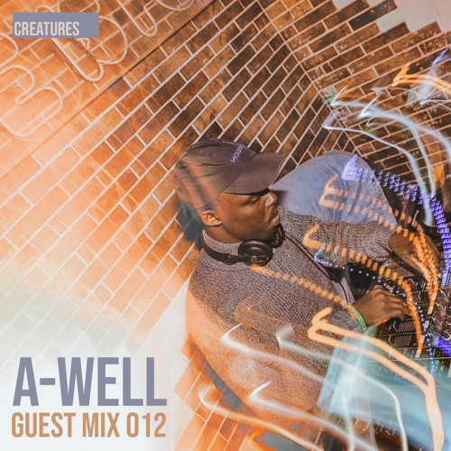 Creatures Guest Mix 012 ▬ A-well - All Things Groovy