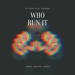 50 Cent Feat. Eminem - Who Run It (James Godfrey Remix) Free DL