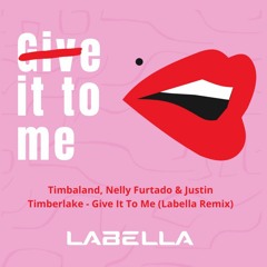 Give It To Me - Timbaland, Nelly Furtado & Justin Timberlake -(LABELLA REMIX)