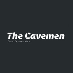 The Cavemen – First (Demo Session 1)