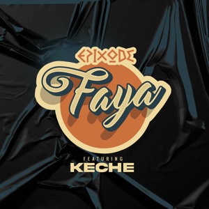 Epixode Ft. Keche - Faya (Prod. By Forqzy Beatz)