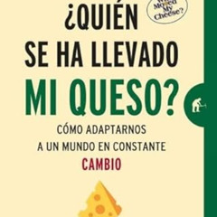 FREE EPUB 🖋️ ¿Quién se ha llevado mi queso?: Cómo adaptarnos en un mundo en constant