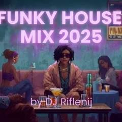 FUNKY & JACKIN HOUSE EXTRAVAGANZA MIX 2025 | by DJ Riflenij #1