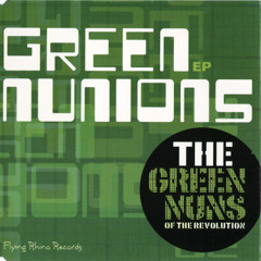 Green Nuns Of The Revolution - Green nunions