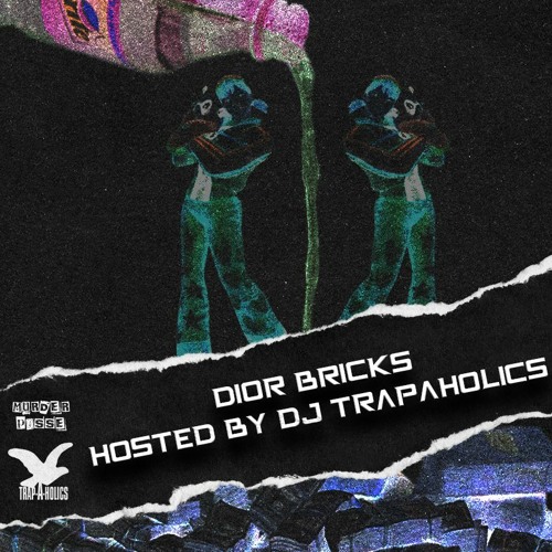 DIOR BRICKS *HOSTED BY DJ TRAPAHOLICS*