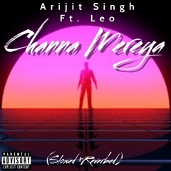 Channa Mereya Arijit Singh (slowed + Reverbed) Leo