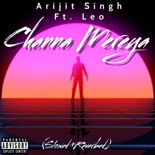 Channa Mereya Arijit Singh (slowed + Reverbed) Leo
