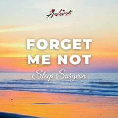 Sleep Surgeon - Forget me Not