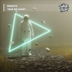 Eradyk - Tear Me Apart [Future Bass Release]