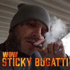 WOW Shit -STICKY BUGATTI