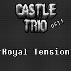 [Castle Trio] Royal Tension