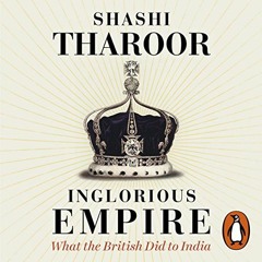 Read EPUB KINDLE PDF EBOOK Inglorious Empire: What the British Did to India by  Shashi Tharoor,Shash
