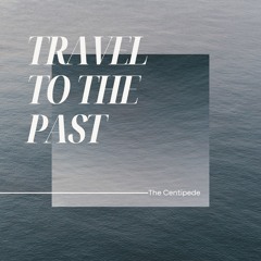 Travel - To - The - Past