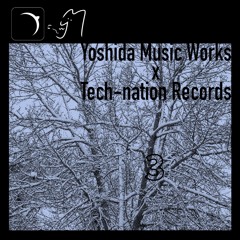 吉田音楽製作所×Tech-nation Records 3 XFD