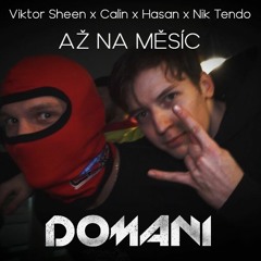 Viktor Sheen x Calin x Hasan x Nik Tendo - Až na měsíc (DOMANI Club Remix 2022) EXTENDED