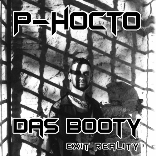P-Hocto - Das Booty Exit Reality
