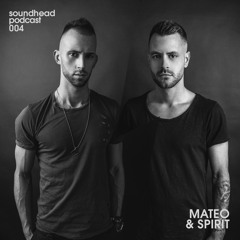 Soundhead Podcast 004 by Mateo & Spirit