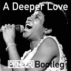 Aretha Franklin - A Deeper (PKNeer Bootleg)