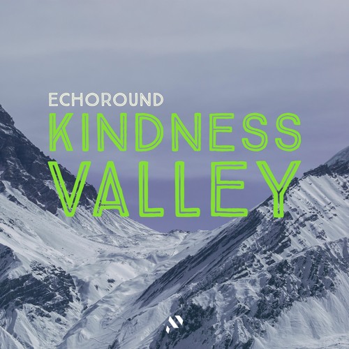 Echoround - Kindness Valley
