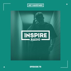 Jay Hardway - Inspire Radio Ep. 78