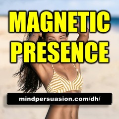 Magnetic Presence
