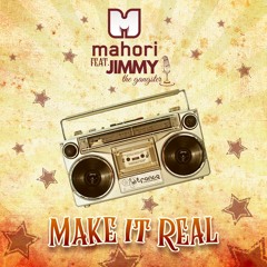 Mahori feat Jimmy the gangster - Make it real (original mix) ★OUT NOW★