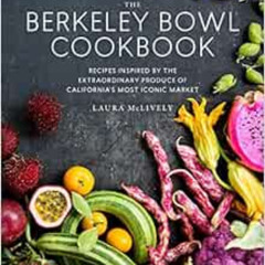 [Download] EBOOK ✉️ The Berkeley Bowl Cookbook: Recipes Inspired by the Extraordinary