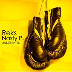 04. Reks & Nasty P - Undefeated