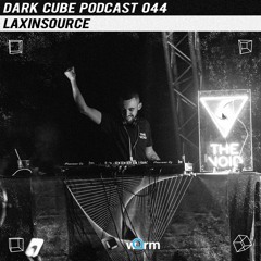 Dark Cube Podcast 044 - Laxinsource