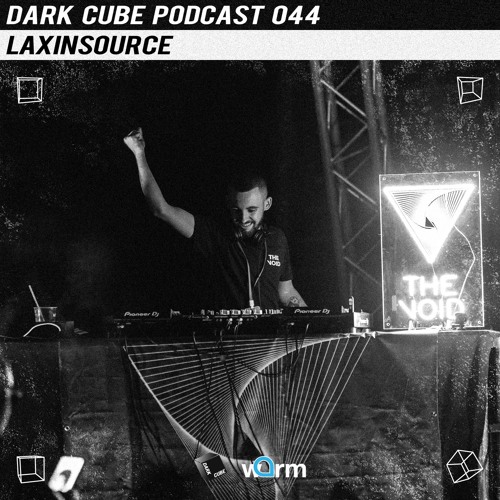 Dark Cube Podcast 044 - Laxinsource