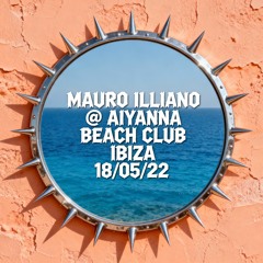 MAURO ILLIANO @ AIYANNA BEACH CLUB IBIZA 18-05-2022