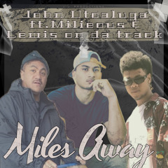 Miles Away (feat. LEWIS ON DA TRACK & Milieous)